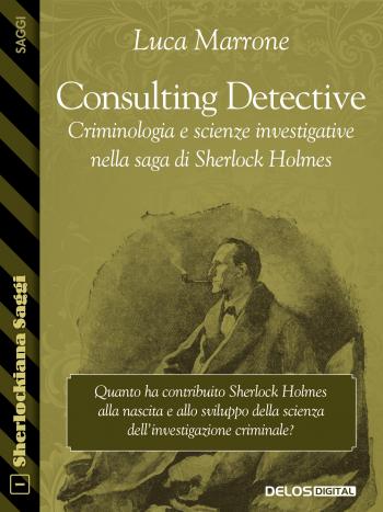 Consulting Detective. Criminologia e scienze investigative nella saga di Sherlock Holmes (copertina)