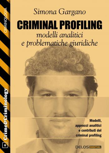 Criminal Profiling: modelli analitici e problematiche giuridiche (copertina)