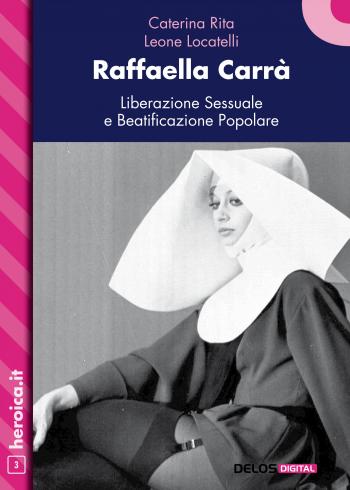 Raffaella Carrà. Liberazione sessuale e beatificazione popolare (copertina)