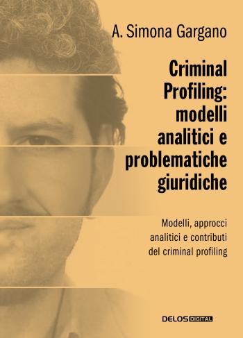 Criminal Profiling: modelli analitici e problematiche giuridiche (copertina)