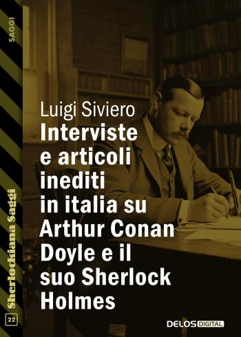 Interviste e articoli inediti in italia su Arthur Conan Doyle e il suo Sherlock Holmes