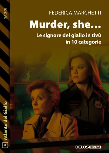 Murder She…  Le signore del giallo in tivù  in 10 categorie (copertina)