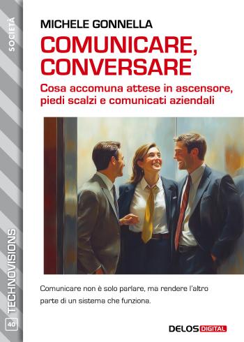 Comunicare, conversare. Cosa accomuna attese in ascensore, piedi scalzi e comunicati aziendali