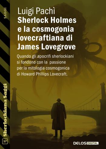 Sherlock Holmes e la cosmogonia lovecraftiana di James Lovegrove