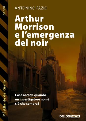 Arthur Morrison e l’emergenza del noir