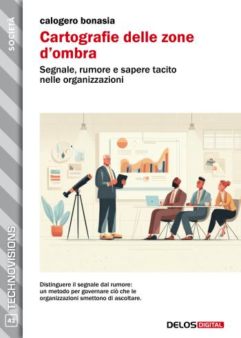 Cartografie delle zone d’ombra. Segnale, rumore e sapere tacito nelle organizzazioni