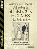 All'ombra di Sherlock Holmes - 4. La bella vedova