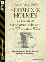 Sherlock Holmes e i casi dello scassinatore seducente e di Whittlestick Wood