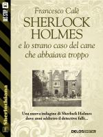 Sherlock Holmes e lo strano caso del cane che abbaiava troppo