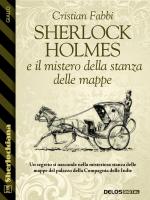 Sherlock Holmes e il mistero della stanza delle mappe 