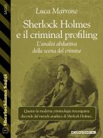 Sherlock Holmes e il criminal profiling. L’analisi abduttiva della scena del crimine