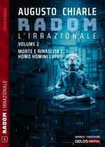 Radom L'Irrazionale. 2 - Morte e rinascita / Homo homini lupus