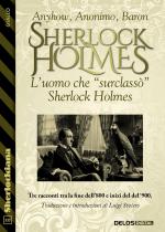 L’uomo che “surclassò” Sherlock Holmes
