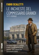 Le inchieste del Commissario Grandi. Tutti i romanzi
