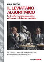 Il leviatano algoritmico - La trasformazione silenziosa del lavoro e dell’essere umano