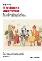Il leviatano algoritmico. La trasformazione silenziosa del lavoro e dell’essere umano
