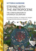 Staying with the Antropocene. Tre configurazioni di speranza Solarpunk
