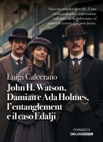 John H. Watson, Damian e Ada Holmes, l’entanglement e il caso Edalji