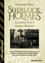 Sherlock Holmes La morte non è sempre illusione