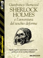 Sherlock Holmes e l'avventura del teschio deforme